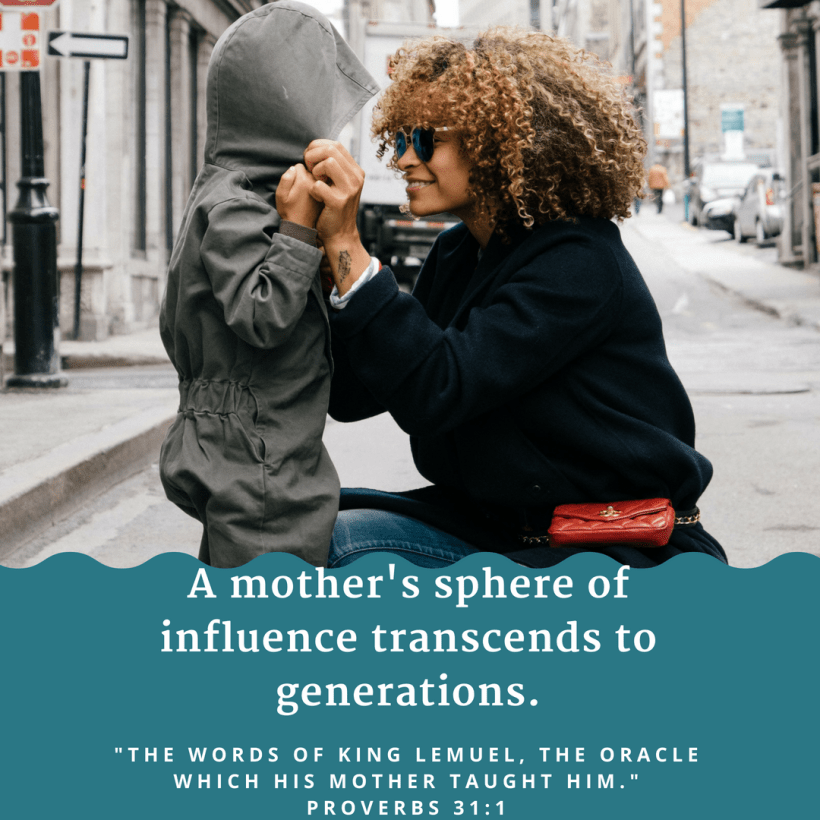 A mother's sphere of influence transcends to generations.