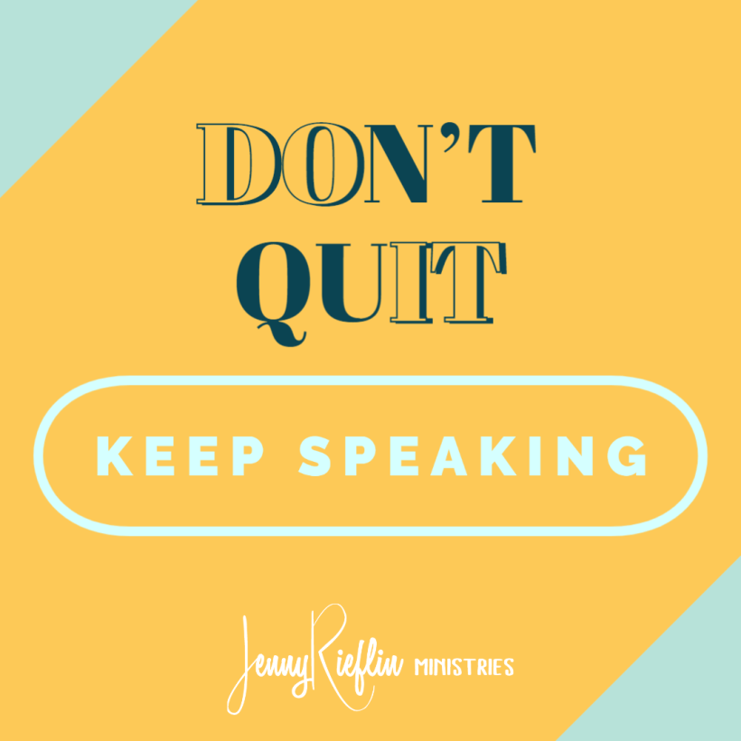 Keep speaking what you believe